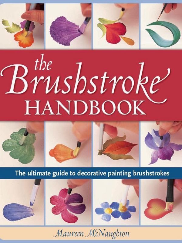 The Brushstroke Handbook Maureen Mcnaughton