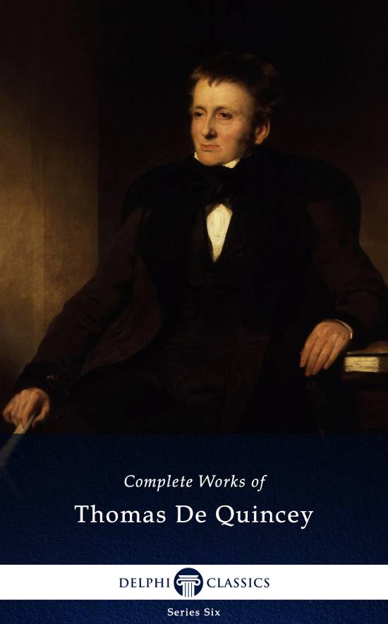 Delphi Complete Works Of Thomas De Quincey Illustrated Thomas De Quincey