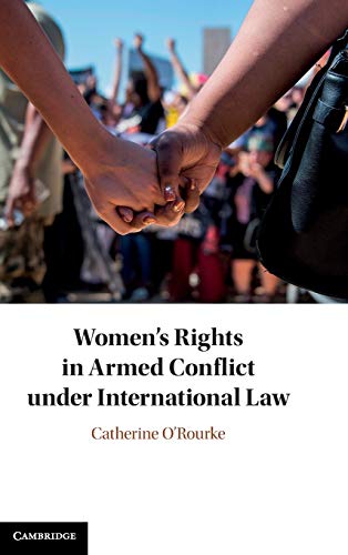 Womens Rights In Armed Conflict Under International Law Catherine Orourke