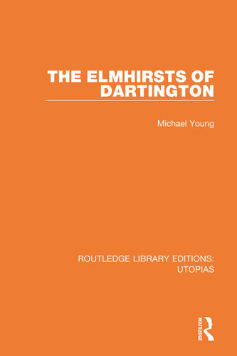 The Elmhirsts Of Dartington Routledge Library Editions Utopias Michael Young