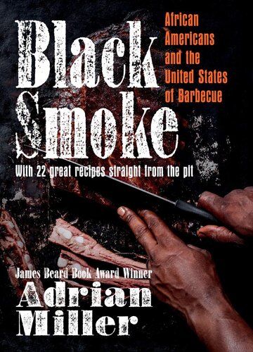 Black Smoke African Americans And The United States Of Barbecue Adrian Miller