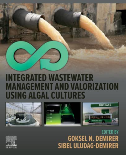 Integrated Wastewater Management And Valorization Using Algal Cultures Goksel N Demirer