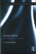 Explaining And Shaping Europeaniranian Relations Beyond The Nuclear File Cornelius Adebahr