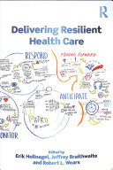 Delivering Resilient Health Care Erik Hollnagel Jeffrey Braithwaite
