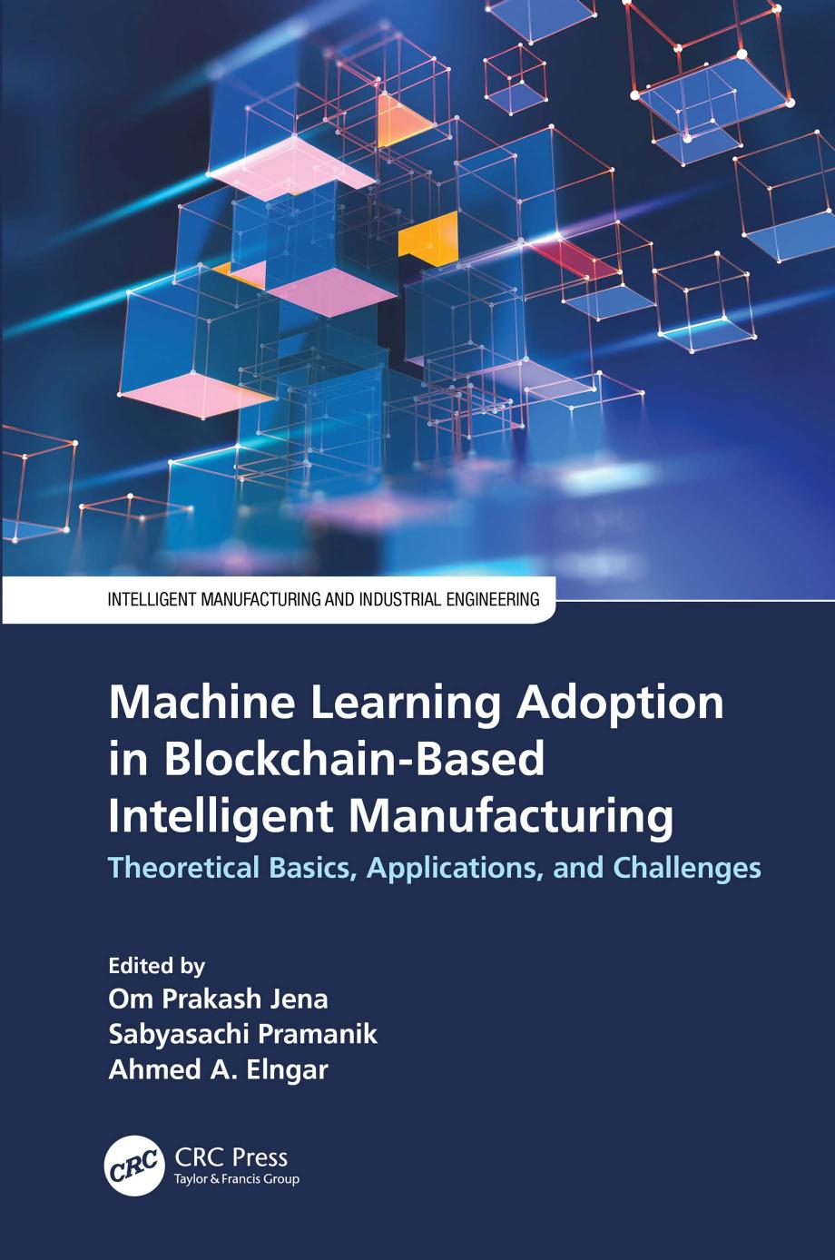 Machine Learning Adoption In Blockchainbased Intelligent Manufacturing Om Prakash Jena