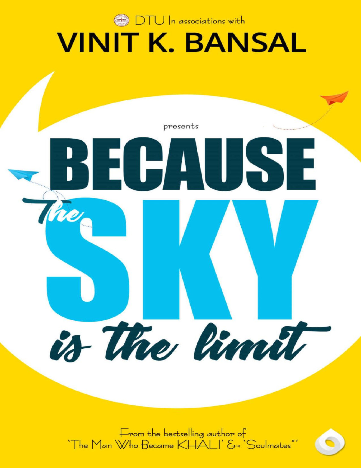 Because The Sky Is The Limit Real Life Motivational Stories Of Determination Perseverance And Success Vijay Shekhar Sharma Rs Bhola Karnal Singh Durga Das Agrawal Arun Goyal Vinit K Bansal
