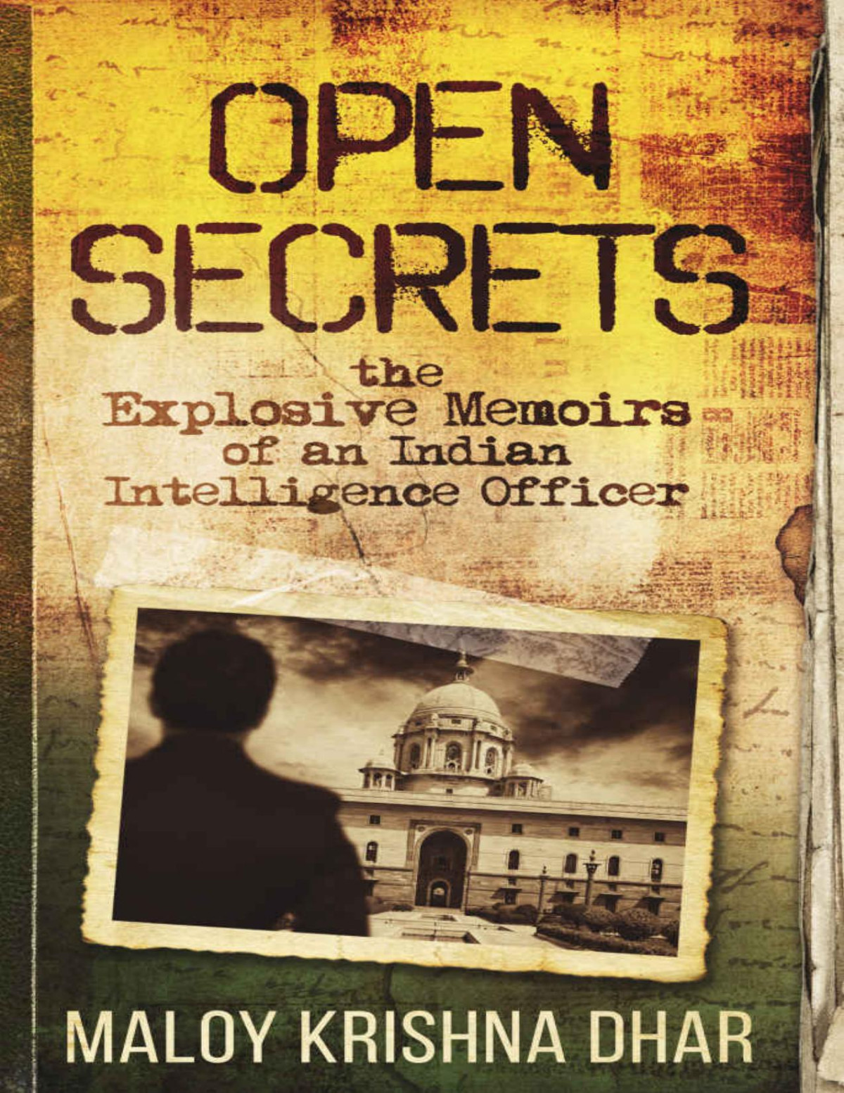 Open Secrets The Explosive Memoirs Of An Indian Intelligence Officer Maloy Krishna Dhar