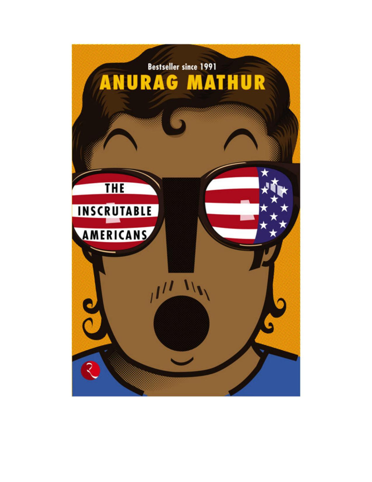 The Inscrutable Americans Anurag Mathur