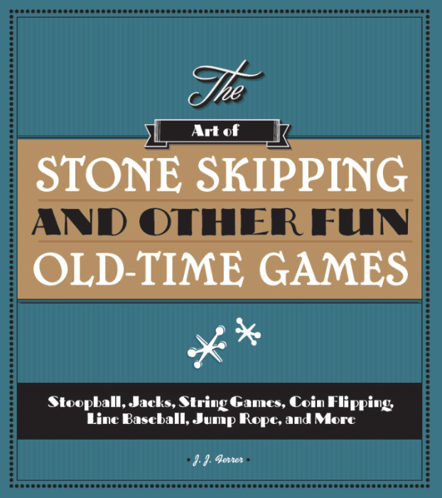 The Art Of Stone Skipping And Other Fun Oldtime Games J J Ferrer