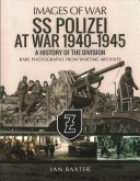 Ss Polizei At War 19401945 A History Of The Division Images Of War Ian Baxter
