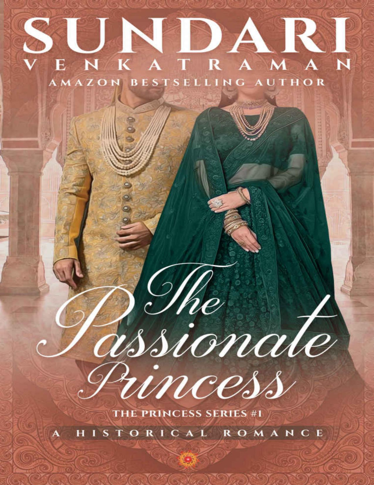 The Passionate Princess A Historical Romance The Princess Series Book 1 Sundari Venkatraman