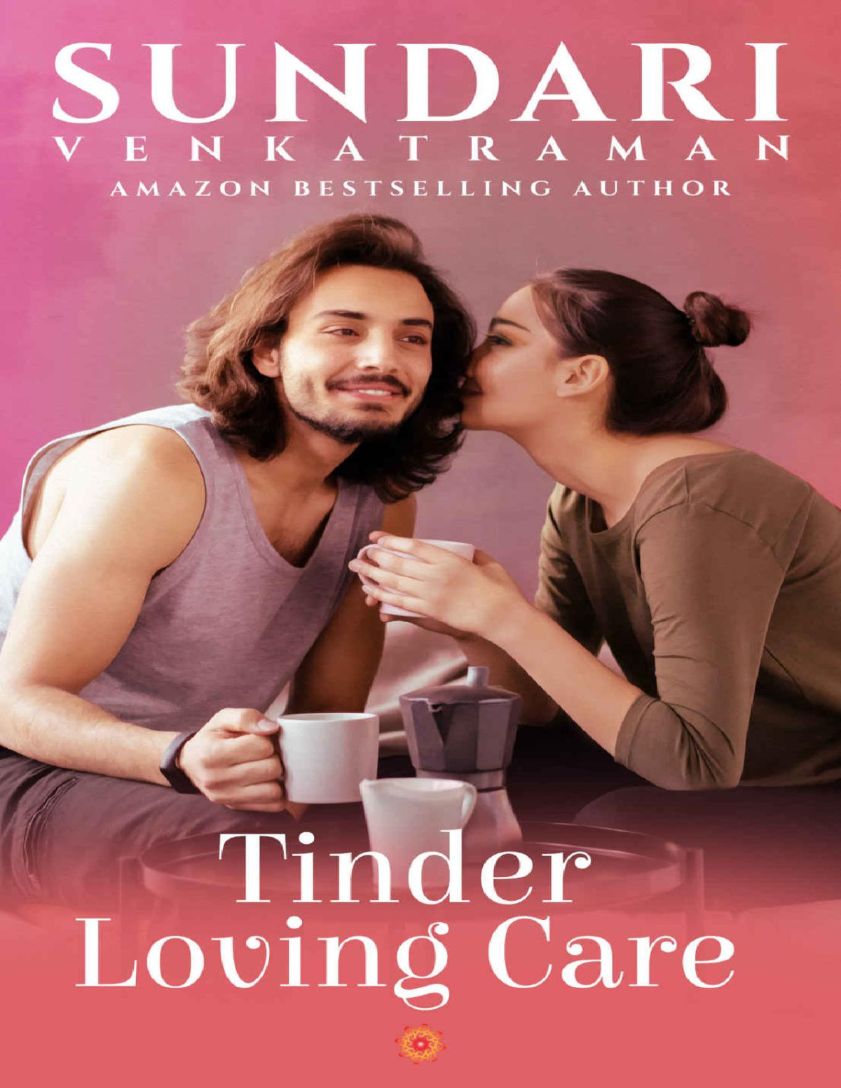 Tinder Loving Care A Contemporary Romance Sundari Venkatraman