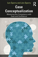 Case Conceptualization Mastering This Competency With Ease And Confidence 2nd Edition Len Sperry