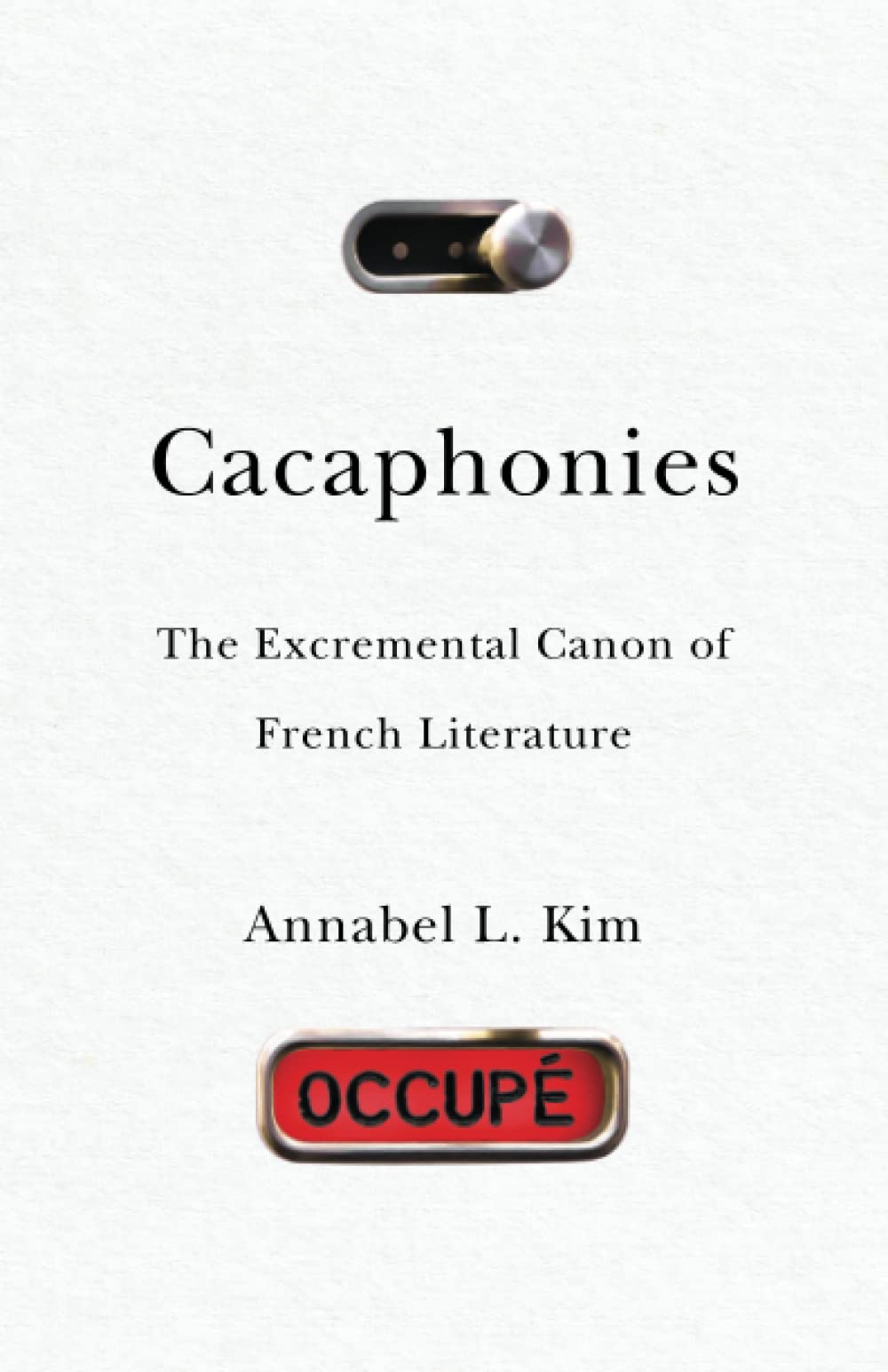 Cacaphonies The Excremental Canon Of French Literature Annabel L Kim