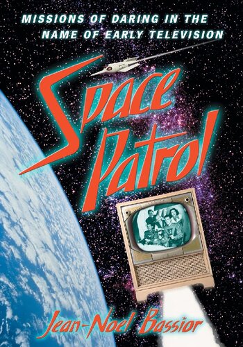 Space Patrol Missions Of Daring In The Name Of Early Television Jeannoel Bassior