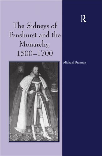 The Sidneys Of Penshurst And The Monarchy 15001700 Michael G Brennan