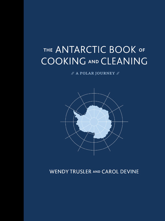 The Antarctic Book Of Cooking And Cleaning Wendy Trusler