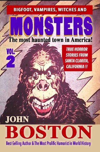 Bigfoot Vampires Witches Monsters Volume Ii The Most Haunted Town In America John Boston