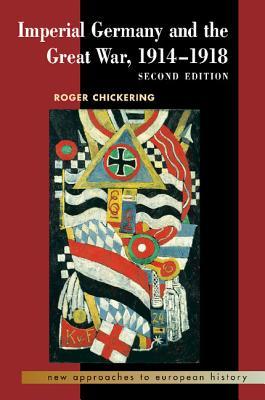 Imperial Germany And The Great War 19141918 2nd Edition Roger Chickering