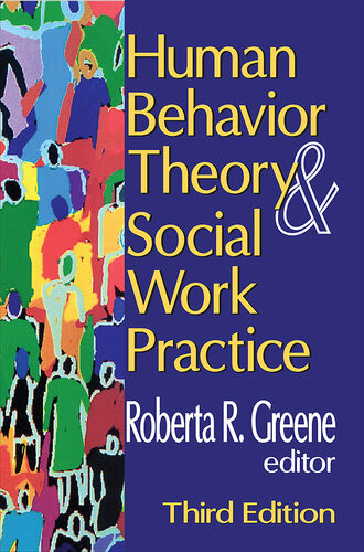 Human Behavior Theory And Social Work Practice 3rd Edition Roberta R Greene Ed