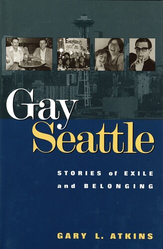 Gay Seattle Stories Of Exile And Belonging 1st Edition Gary Atkins