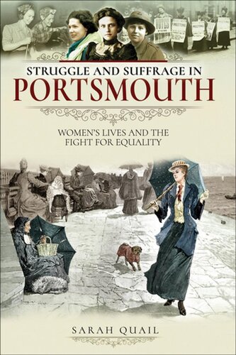Struggle And Suffrage In Portsmouth Womens Lives And The Fight For Equality Sarah Quail