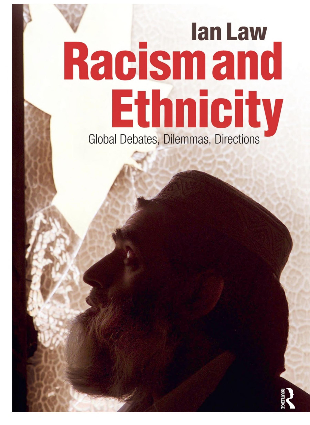 Racism And Ethnicity Global Debates Dilemmas Directions Ian Law