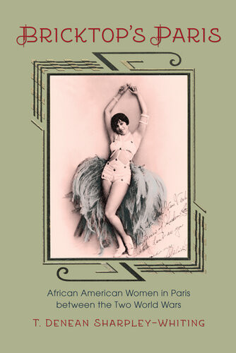 Bricktops Paris African American Women In Paris Between The Two World Wars T Denean Sharpleywhiting