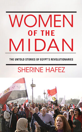 Women Of The Midan The Untold Stories Of Egypts Revolutionaries Sherine Hafez
