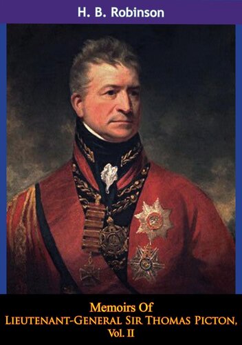 Memoirs Of Lieutenantgeneral Sir Thomas Picton Vol Ii H B Robinson