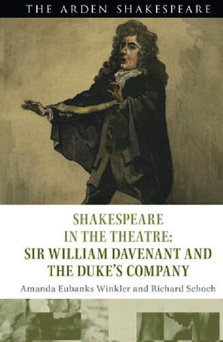 Shakespeare In The Theatre Sir William Davenant And The Dukes Company Amanda Eubanks Winkler And Richard Schoch