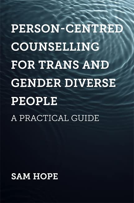 Personcentred Counselling For Trans And Gender Diverse People A Practical Guide Hope