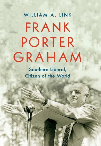 Frank Porter Graham Southern Liberal Citizen Of The World William A Link