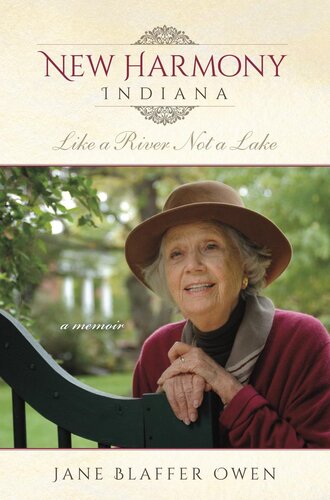 New Harmony Indiana Like A River Not A Lake A Memoir Jane Blaffer Owen Nancy Mangum Mccaslin Editor