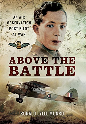 Above The Battle An Air Observation Post Pilot At War Ronald Lyell Munro
