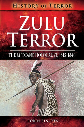 Zulu Terror The Mfecane Holocaust 18151840 Robin Binckes