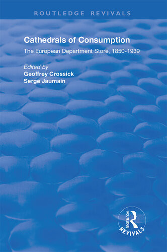 Cathedrals Of Consumption The European Department Store 18501939 Serge Jaumain Editor Geoffrey Crossick Editor