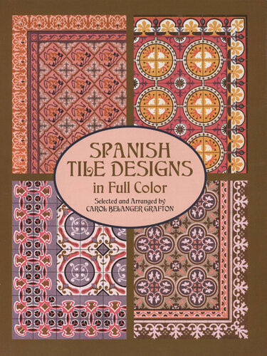 Spanish Tile Designs In Full Color Carol Belanger Grafton