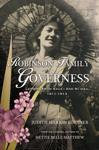 Robinson Family Governess Letters From Kauai And Nihau 19111913 Judith Marion Burtner