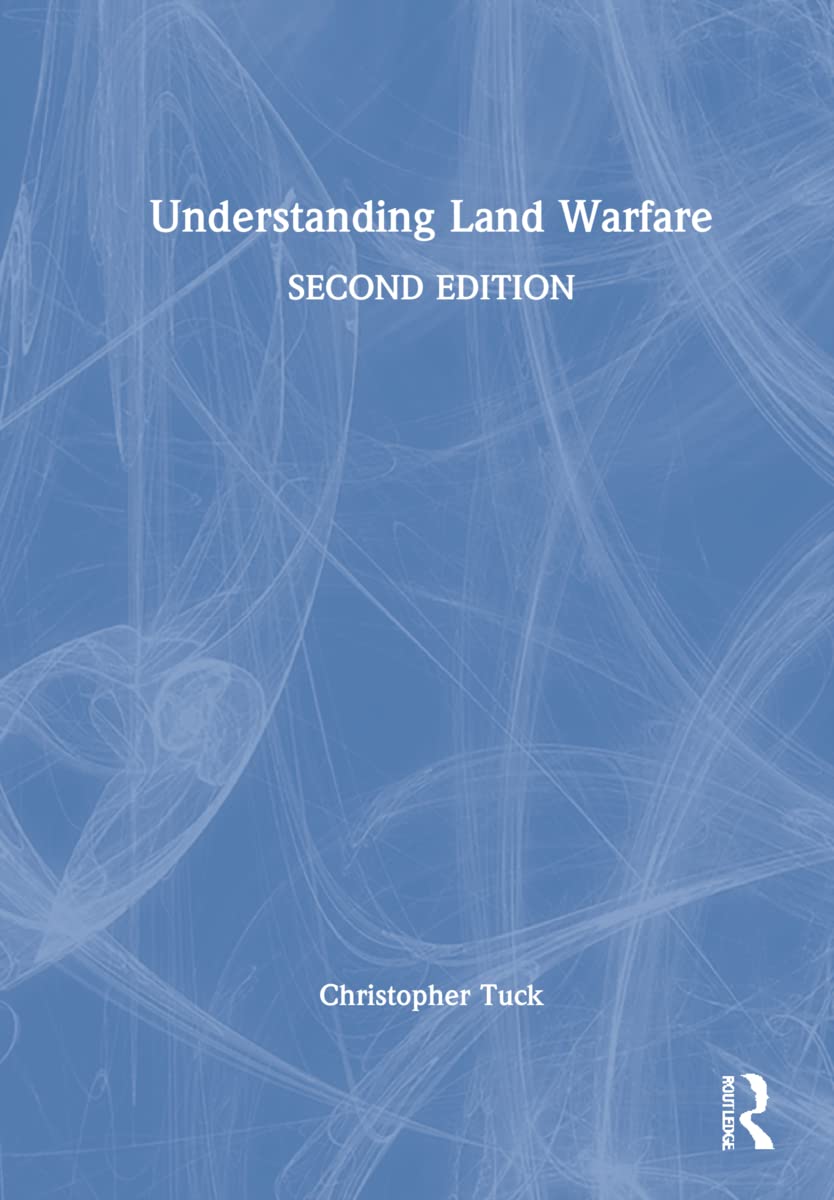 Understanding Land Warfare Second Edition 2nd Edition Christopher Tuck