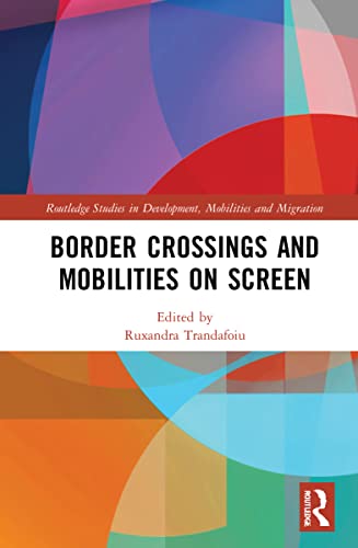 Border Crossings And Mobilities On Screen Ruxandra Trandafoiu Editor