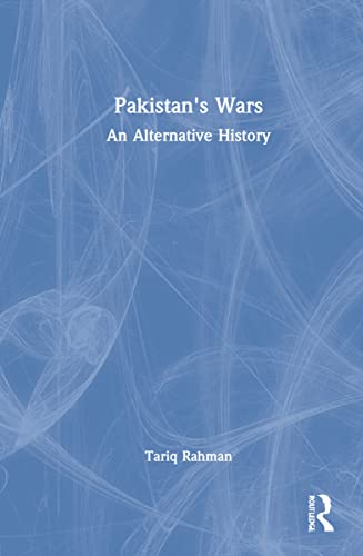 Pakistans Wars An Alternative History 1st Edition Tariq Rahman