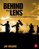 Behind The Lens Dispatches From The Cinematographic Trenches Jay Holben