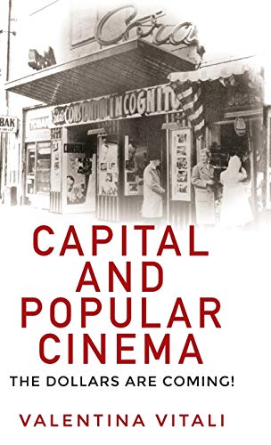 Capital And Popular Cinema The Dollars Are Coming 1st Edition Valentina Vitali