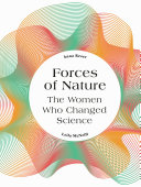 Forces Of Nature The Women Who Changed Science Anna Reser Leila Mcneill