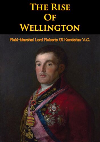 The Rise Of Wellington With Portraits And Plans Earl Frederick Sleigh Roberts