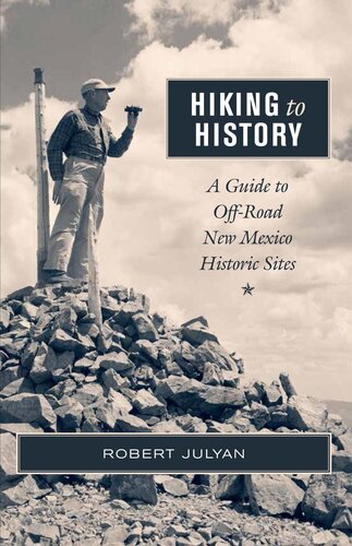 Hiking To History A Guide To Offroad New Mexico Historic Sites Robert Julyan