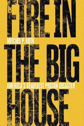 Fire In The Big House Americas Deadliest Prison Disaster Mitchel P Roth