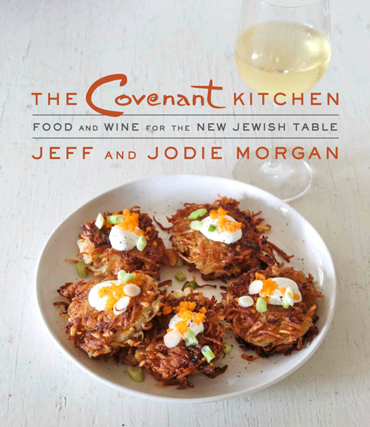 The Covenant Kitchen Food And Wine For The New Jewish Table A Cookbook Jeff Morgan