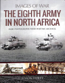 The Eighth Army In North Africa Images Of War Simon Forty